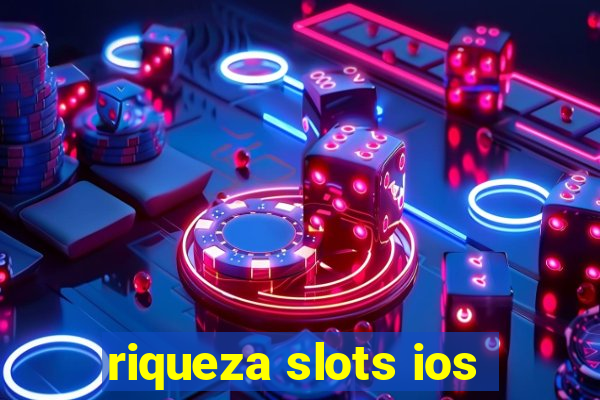 riqueza slots ios